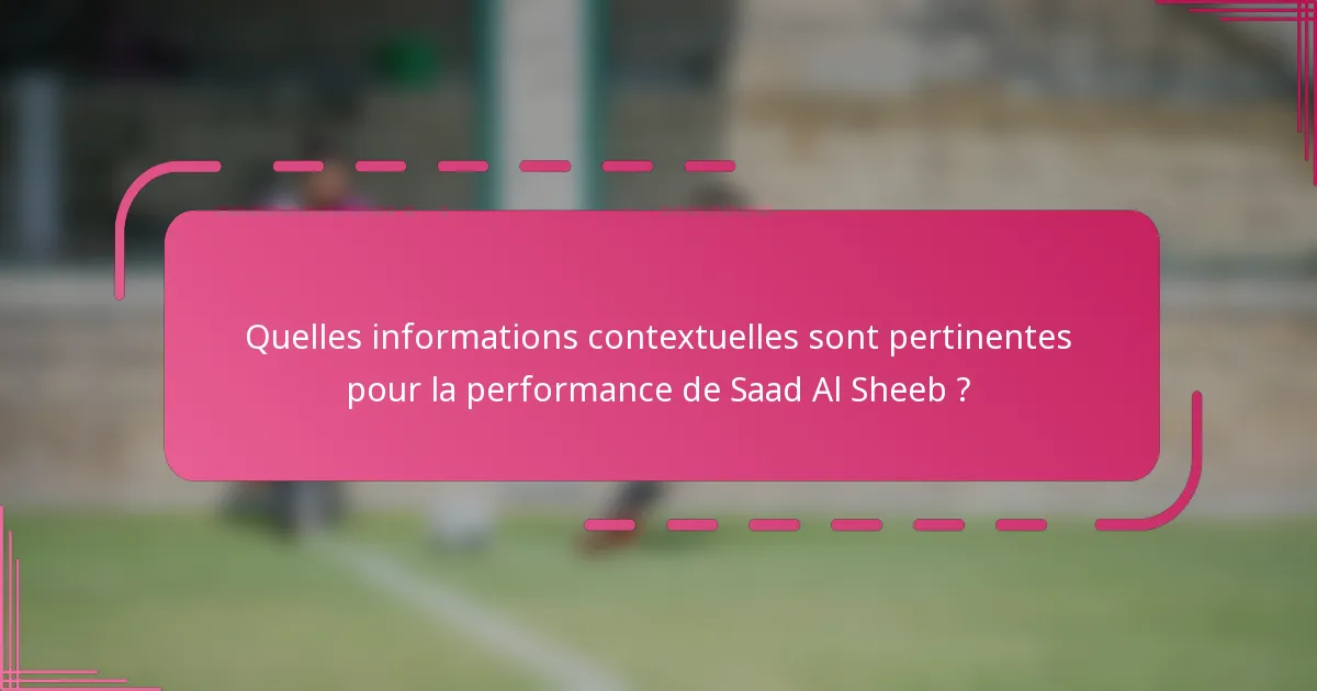 Quelles informations contextuelles sont pertinentes pour la performance de Saad Al Sheeb ?