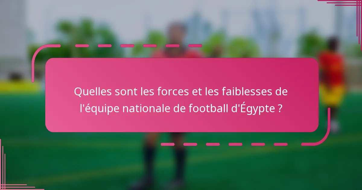 Quelles sont les forces et les faiblesses de l'équipe nationale de football d'Égypte ?