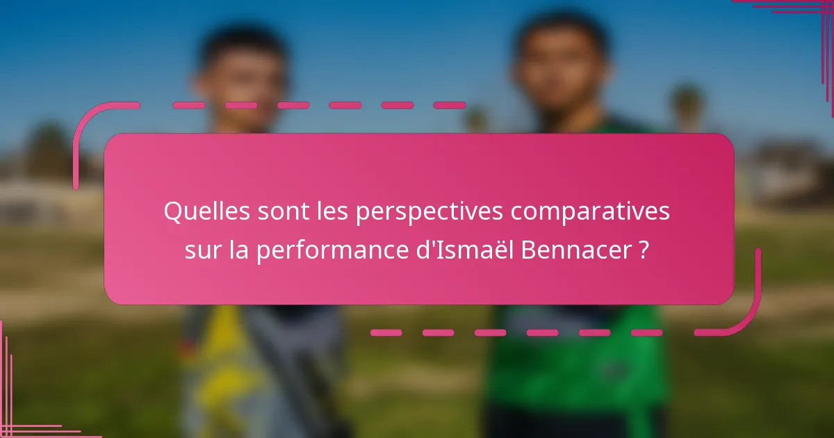Quelles sont les perspectives comparatives sur la performance d'Ismaël Bennacer ?