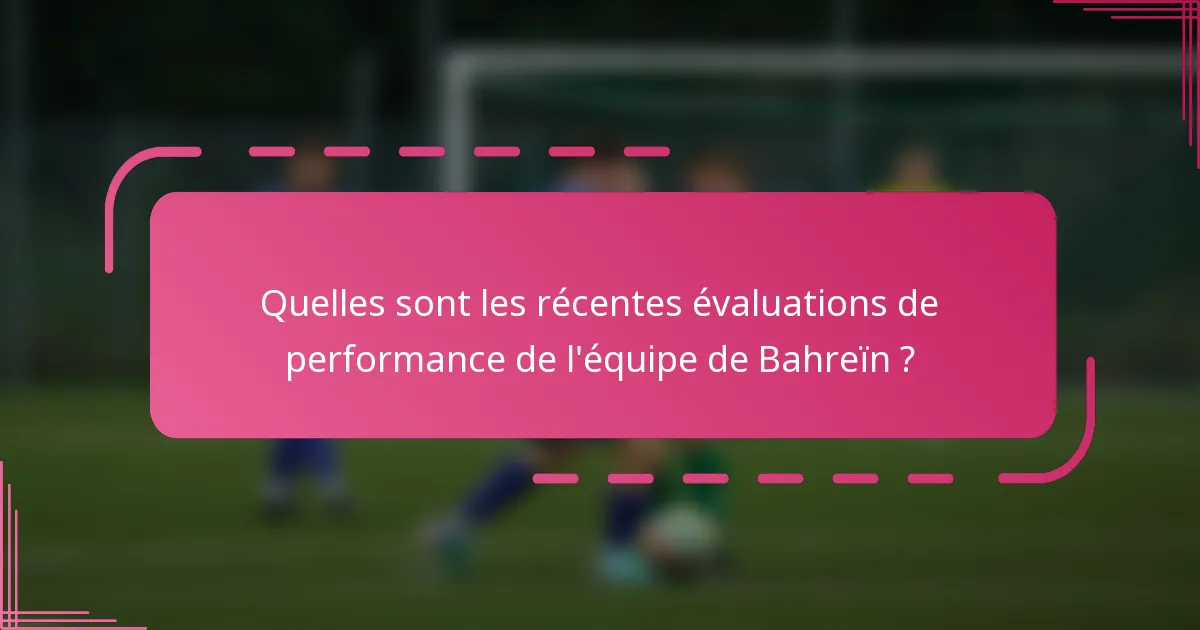 Quelles sont les récentes évaluations de performance de l'équipe de Bahreïn ?