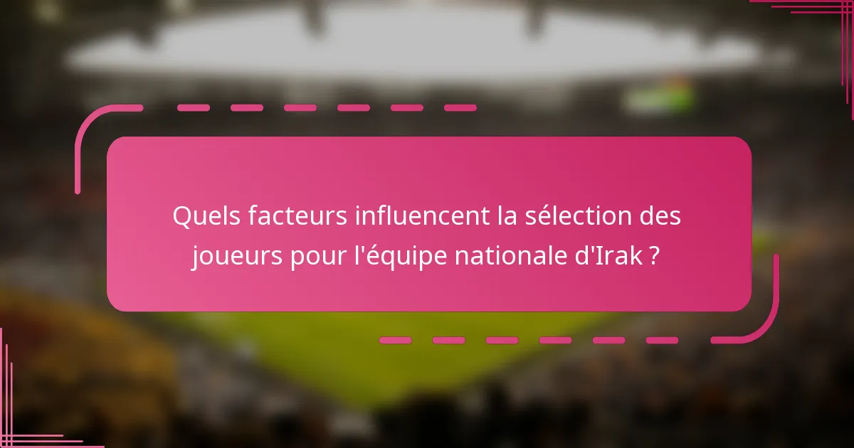 Quels facteurs influencent la sélection des joueurs pour l'équipe nationale d'Irak ?